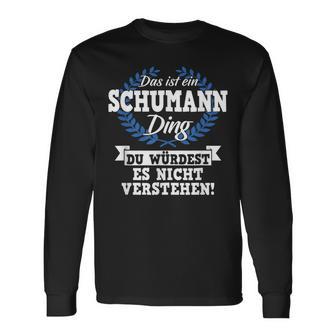 Das Ist Ein Schumann Ding Du Würdest Es Nichterstand Langarmshirts - Geschenkecke