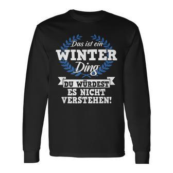 Das Ist Ein Winter Dinging Du Würdest Es Nicht Understand Langarmshirts - Geschenkecke