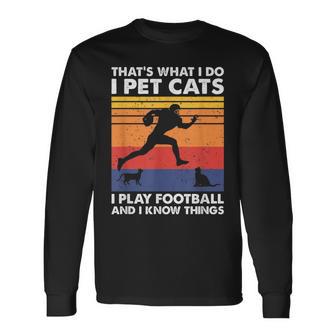 Das Ist Was Ich Mache Ich Spiele Fußball I Pet Cats & Ich Weiß Dinge Langarmshirts - Geschenkecke