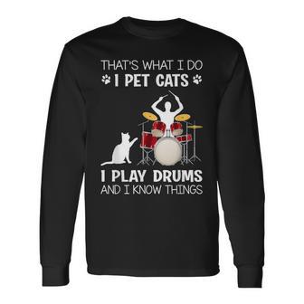 Das Ist Was Ich Tue Ich Pet Cats Ich Spiele Schlagzeug Ich Weiß Dinge Langarmshirts - Geschenkecke