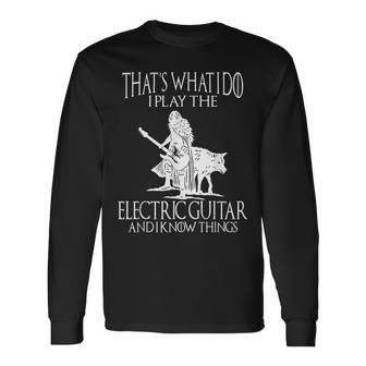 Das Ist Das Was Ich Tun Dass Ich Die E-Gitarre Spiele Und Ich Weiß Dinge Langarmshirts - Geschenkecke