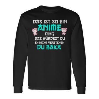 Das Ist So Ein Anime Ding Du Baka Langarmshirts - Geschenkecke