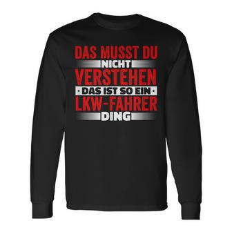 Das Ist So Ein Lkw Driver Ding Das Musst Du Nichterstand Langarmshirts - Geschenkecke