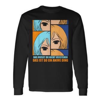 Das Muss Du Nichtersteht Das Ist So Ein Anime Ding S Langarmshirts - Geschenkecke