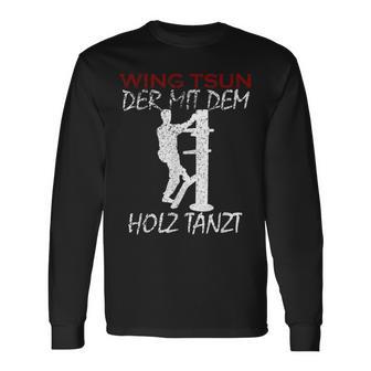 Der Mit Dem Holz Tanzt Martial Arts Training Wing Tsun Langarmshirts - Geschenkecke