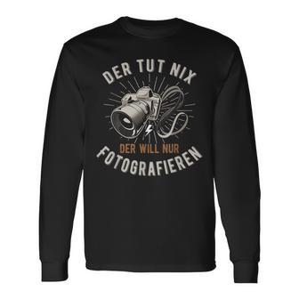 Der Tut Nix Der Will Nur Fotoen Langarmshirts - Geschenkecke