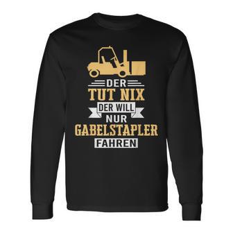 Der Will Nur Forklift Driving Forklift Driver Forklift Langarmshirts - Geschenkecke