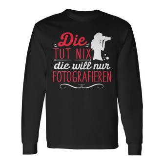 Die Tut Nix Will Nur Photographier Langarmshirts - Geschenkecke