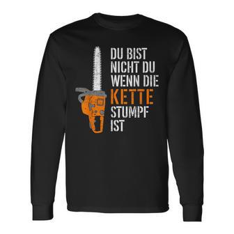 Du Bist Nicht Du Wenn Die Kette Stumpf Ist Wooden Langarmshirts - Geschenkecke