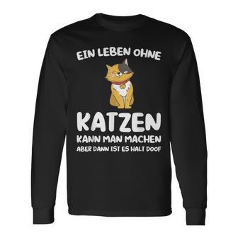 Ein Leben Ohne Katzen Ist Es Halt Doof Cat Animal S Langarmshirts - Geschenkecke