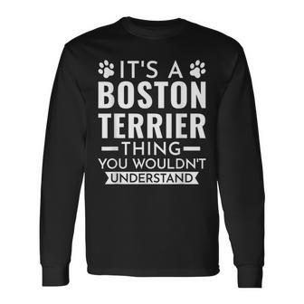 Es Ist Ein Boston Terrier-Ding Boston Terrier Langarmshirts - Geschenkecke