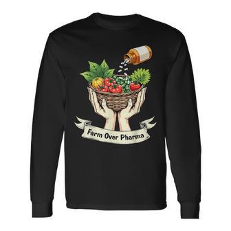 Farm Over Pharma Health Natural Living Long Sleeve T-Shirt - Monsterry