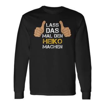 First Name Heiko Lass Das Mal Den Heiko Machen S Langarmshirts - Geschenkecke