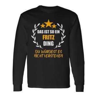 Fritz Das Ist So Ein Fritz Ding Name First Name Fun S Langarmshirts - Geschenkecke