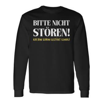 Fun Bitte Nicht Stören Ich Bin Gestört Enug Dumme Bitte Nicht Stören Ich Bin Gestört Langarmshirts - Geschenkecke