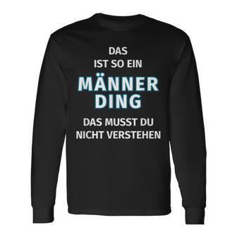 Fun Das Ist So Ein Männer Ding Statement Langarmshirts - Geschenkecke