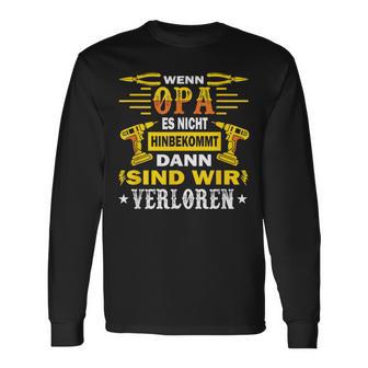 With Opi Wenn Opa Es Nicht Reparieren Kannnerloren Langarmshirts - Geschenkecke