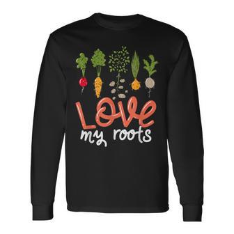 Gardener I Love My Roots Vegan Veggie Vegetables Gardening Long Sleeve T-Shirt - Monsterry
