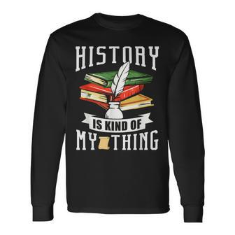 Geschichte Ist Irgendwie Mein Ding Historiker Historik Beruf Langarmshirts - Geschenkecke