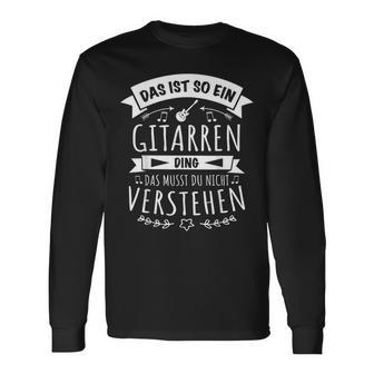 Gitarrist E-Gitarre Musiker Das Ist So Ein Gitarren Ding Langarmshirts - Geschenkecke