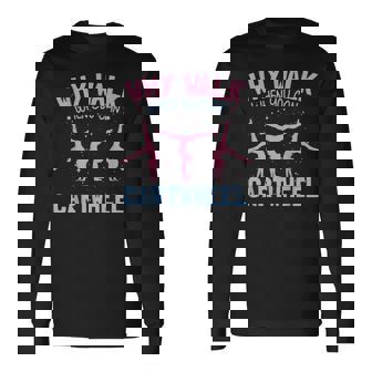 Gymnastic Tumbling Gymnast Why Walk When You Can Cartwheel Long Sleeve T-Shirt - Monsterry