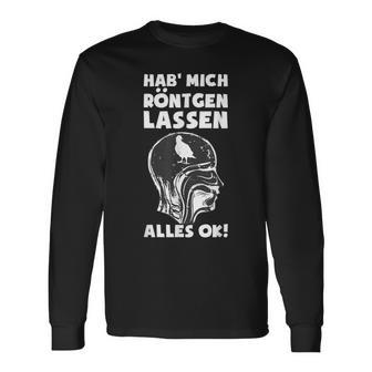 Hab' Mich Röntgen Lassen Ironie Office Sarcasm Langarmshirts - Geschenkecke