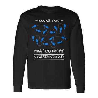 Was An Hast Du Nichterstanden Dance School Langarmshirts - Geschenkecke