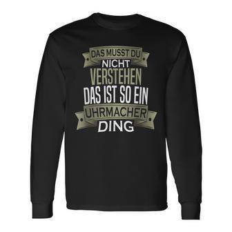 Herren Spruch Männer Beruf Ist So Ein Ding Uhrmacher Langarmshirts - Geschenkecke