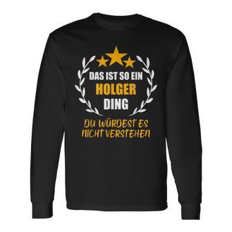 Holger Das Ist So Ein Holger Ding Name First Name Fun S Langarmshirts - Geschenkecke