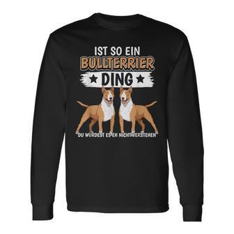 Hundehalter Sachen Ist So Ein Bullterrier Ding Bullterrier Langarmshirts - Geschenkecke