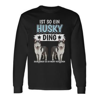 Husky's Dog Holder Sachen Ist So Ein Husky Ding Husky S Langarmshirts - Geschenkecke