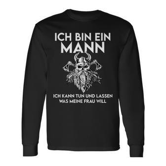 Ich Bin Ein Mann Ich Kann Tun Und Lassen Was Meine Frau Will Langarmshirts - Geschenkecke