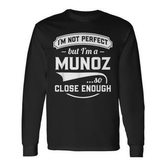 Ich Bin Nicht Perfekt Aber Ich Bin Ein Munoz So Nah Genug Nachname Langarmshirts - Geschenkecke