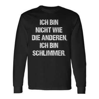 Ich Bin Nicht Wie Die Anderen Ich Bin Schlimmer Fun Langarmshirts - Geschenkecke