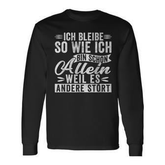 Ich Bleibibe So Wie Ich Bin Schon Allein Weil Es Andere Stört German Langarmshirts - Geschenkecke