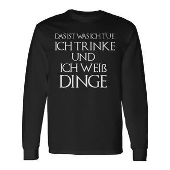 Ich Drinke Und Ich Weiß Dinge Das Ist Was Ich Tue Langarmshirts - Geschenkecke