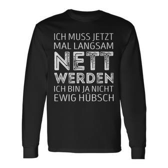 Ich Muss Jetzt Mal Langsam Nett Werden S Langarmshirts - Geschenkecke