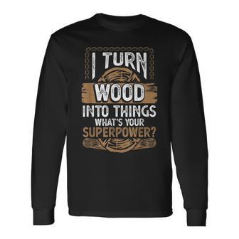 Icherwandle Holz In Dinge Was Ist Dein Super Power Carpenter Langarmshirts - Geschenkecke