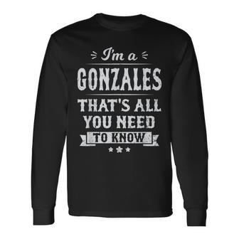 I'm A Gonzales That's All You Need To Know Nachname Nachname Langarmshirts - Geschenkecke