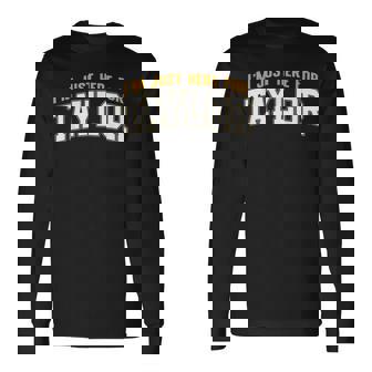 I’M Just Here For Taylor Long Sleeve T-Shirt - Thegiftio