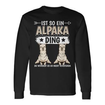 Ist So Ein Alpaka Ding Alpakas Langarmshirts - Geschenkecke