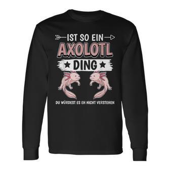 Ist So Ein Axolotl Ding Axolotl Langarmshirts - Geschenkecke