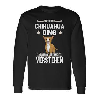 Ist So Ein Chihuahua Ding Dog Langarmshirts - Geschenkecke