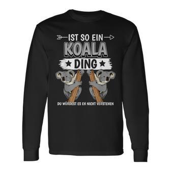 Ist So Ein Koala Ding Koalas Langarmshirts - Geschenkecke