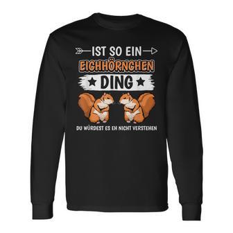 Ist So Ein Squirrel Ding Langarmshirts - Geschenkecke