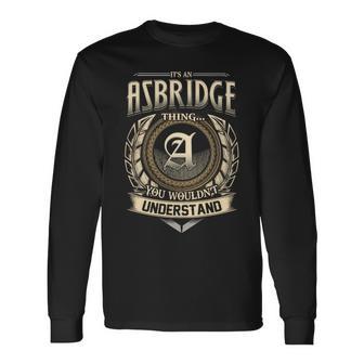 It's A Asbridge Thing You Wouldn't Understand Name Vintage Long Sleeve T-Shirt - Thegiftio UK