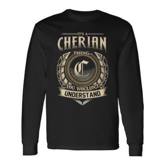 It's A Cherian Thing You Wouldn't Understand Name Vintage Long Sleeve T-Shirt - Thegiftio UK