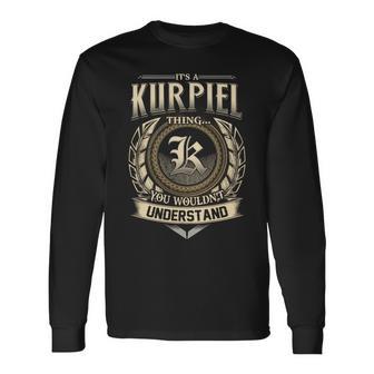 It's A Kurpiel Thing You Wouldn't Understand Name Vintage Long Sleeve T-Shirt - Thegiftio UK