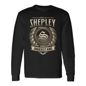 It's A Shepley Thing You Wouldn't Understand Name Vintage Long Sleeve T-Shirt - Thegiftio UK