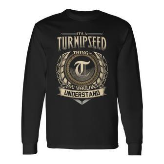 It's A Turnipseed Thing You Wouldn't Understand Name Vintage Long Sleeve T-Shirt - Thegiftio UK